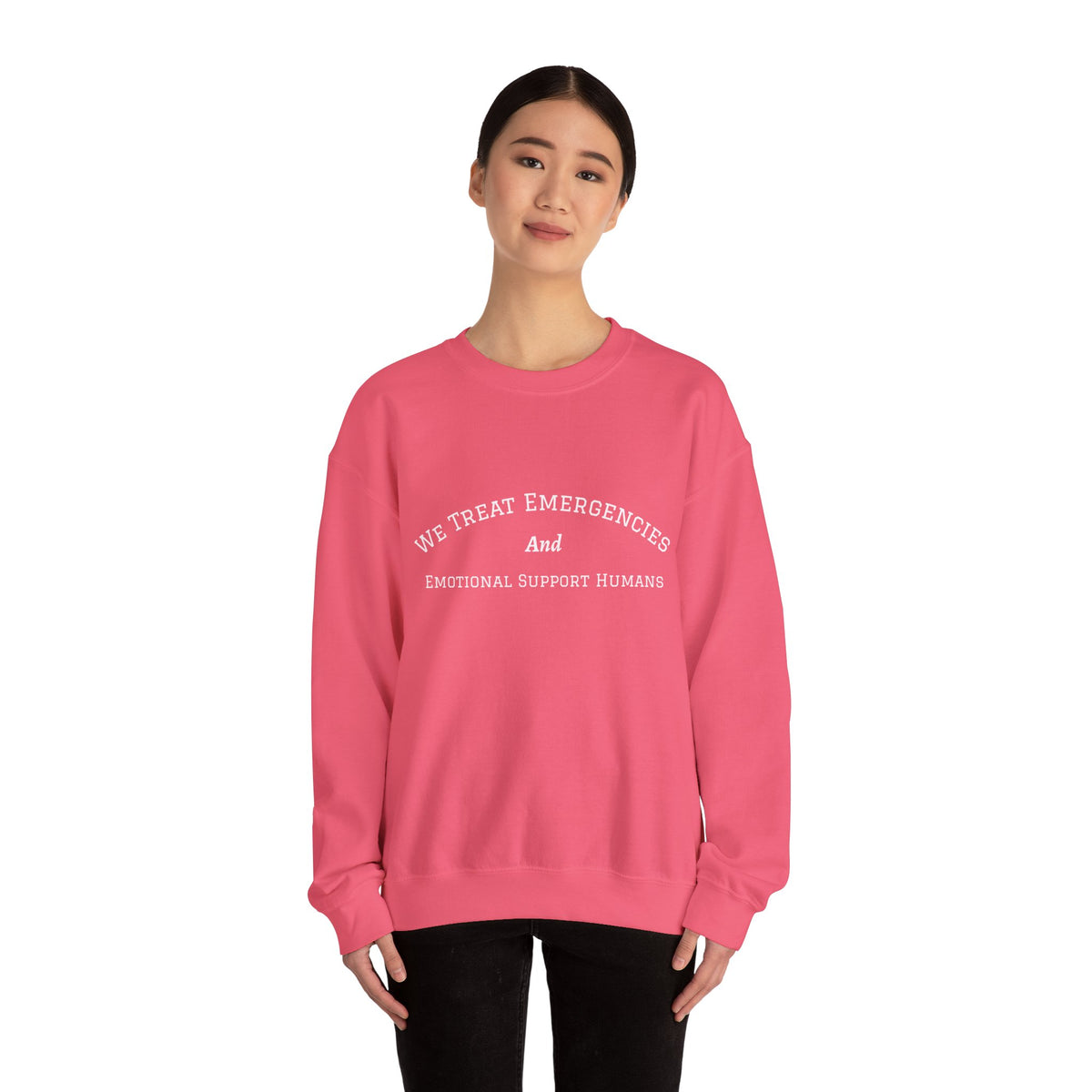 We Treat Emergencies and Emotional Support Humans - Crewneck Sweatshirt