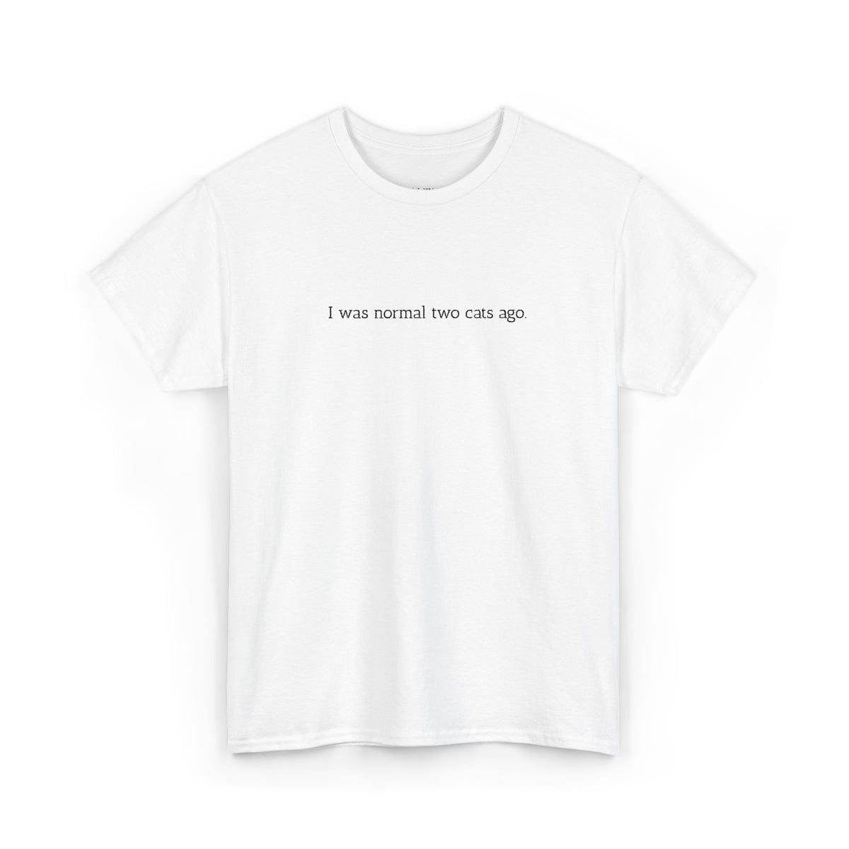 I Was Normal Two Cats Ago...-Embroidery Tshirt