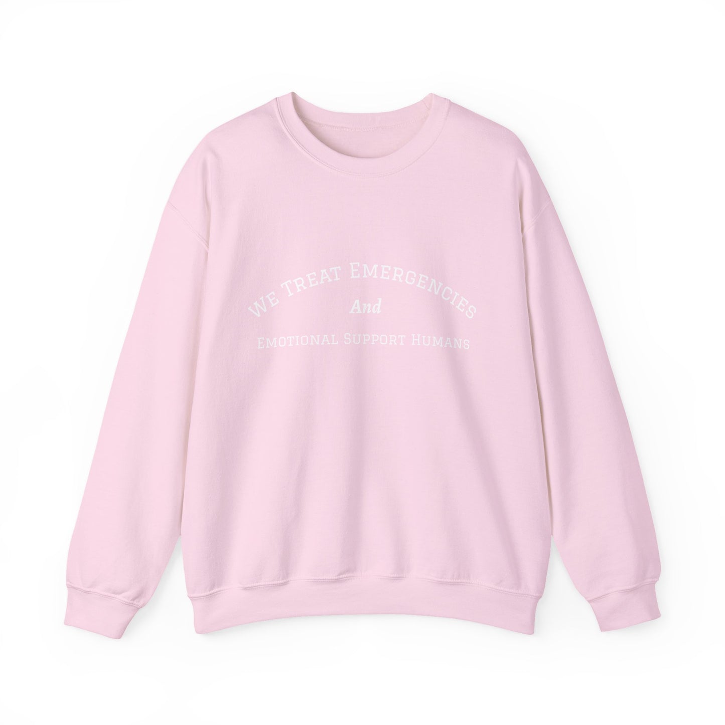 We Treat Emergencies and Emotional Support Humans - Crewneck Sweatshirt