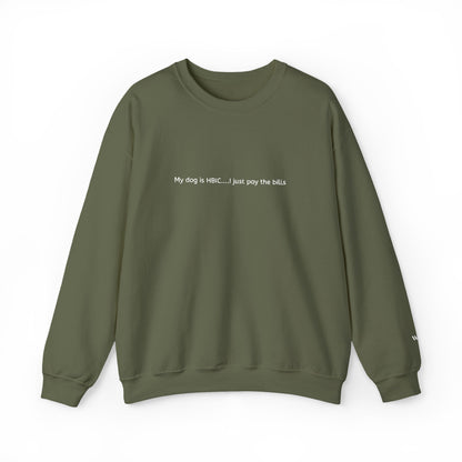 My dog is HBIC... I just pay the bills - Embroidery Crewneck Sweatshirt