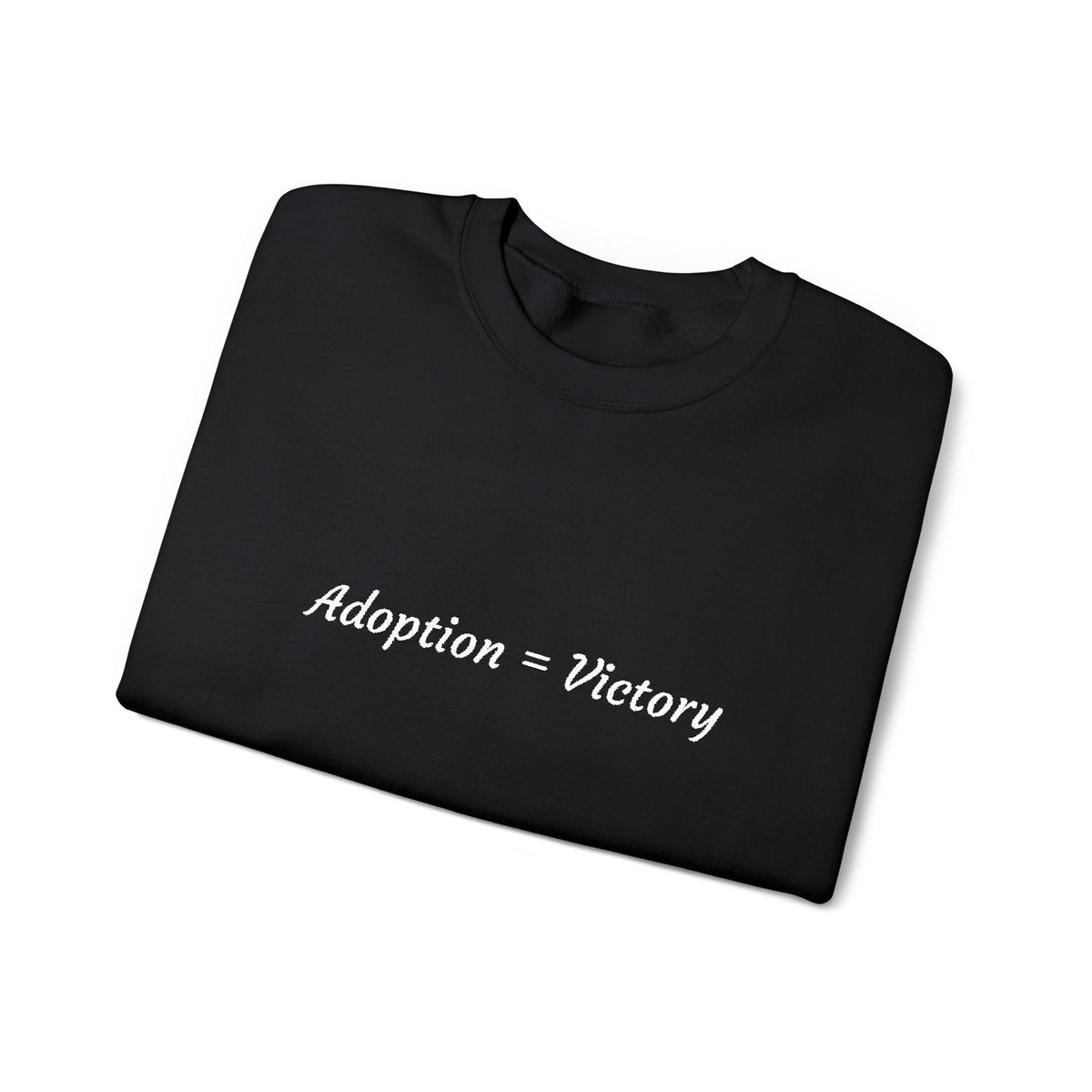 Adoption = Victory- Embroidery Sweastshirt