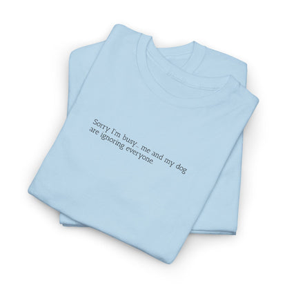 Sorry I'm busy... - Embroidery T-Shirt