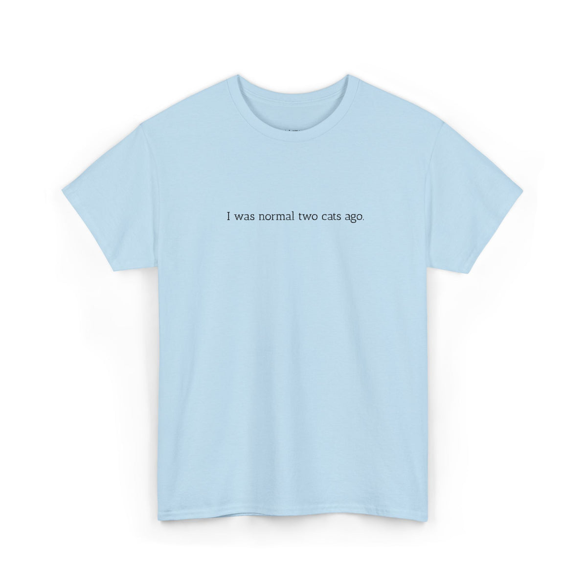I Was Normal Two Cats Ago...-Embroidery Tshirt