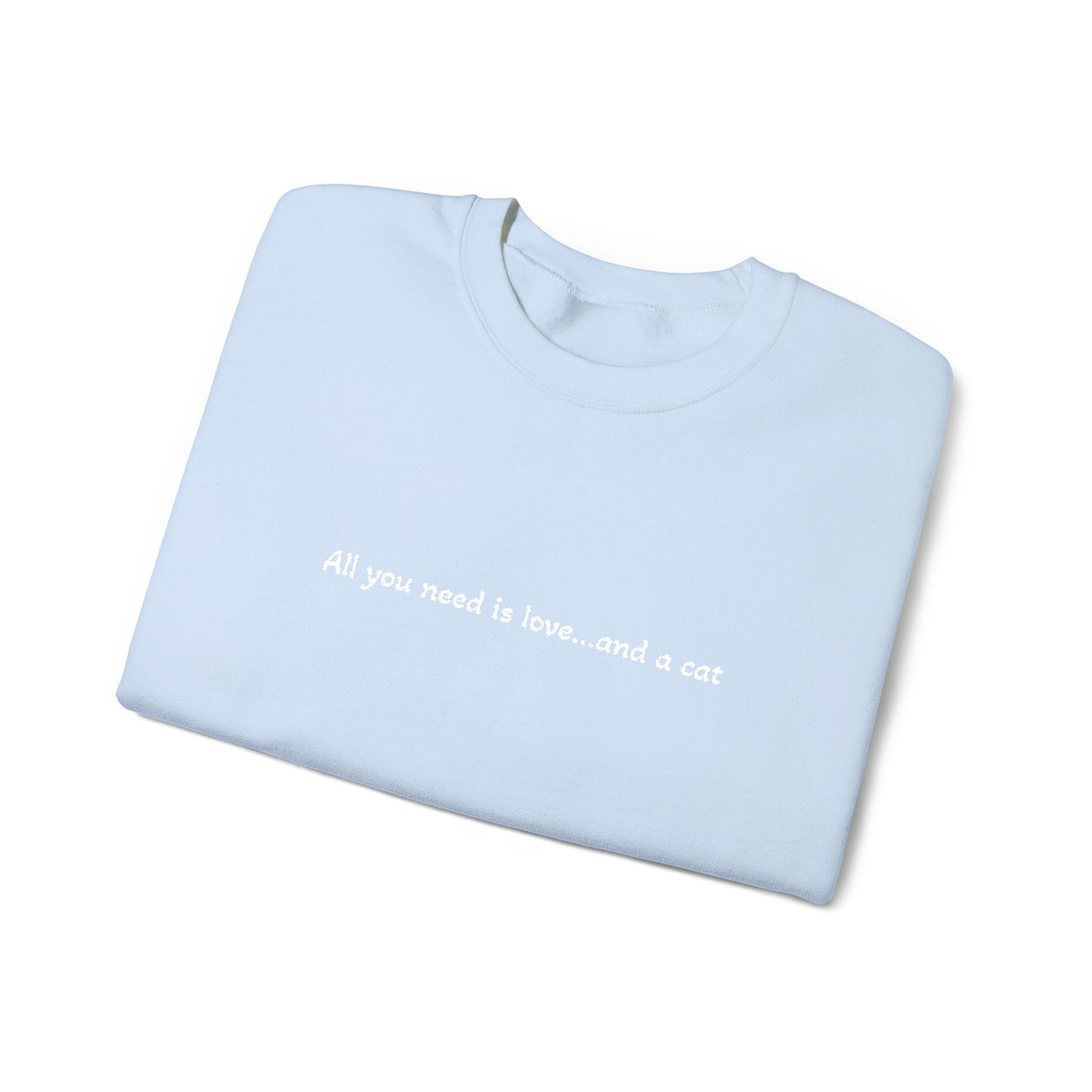 All You Need Is Love...and a Cat - Embroidery Crewneck Sweatshirt