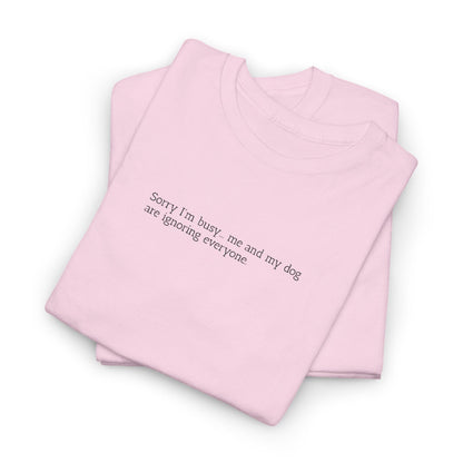 Sorry I'm busy... - Embroidery T-Shirt
