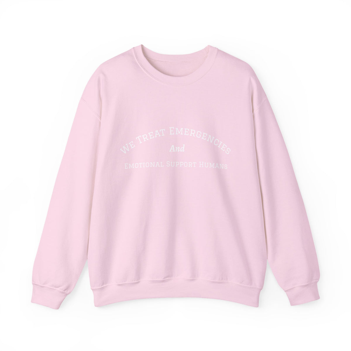 We Treat Emergencies and Emotional Support Humans - Crewneck Sweatshirt