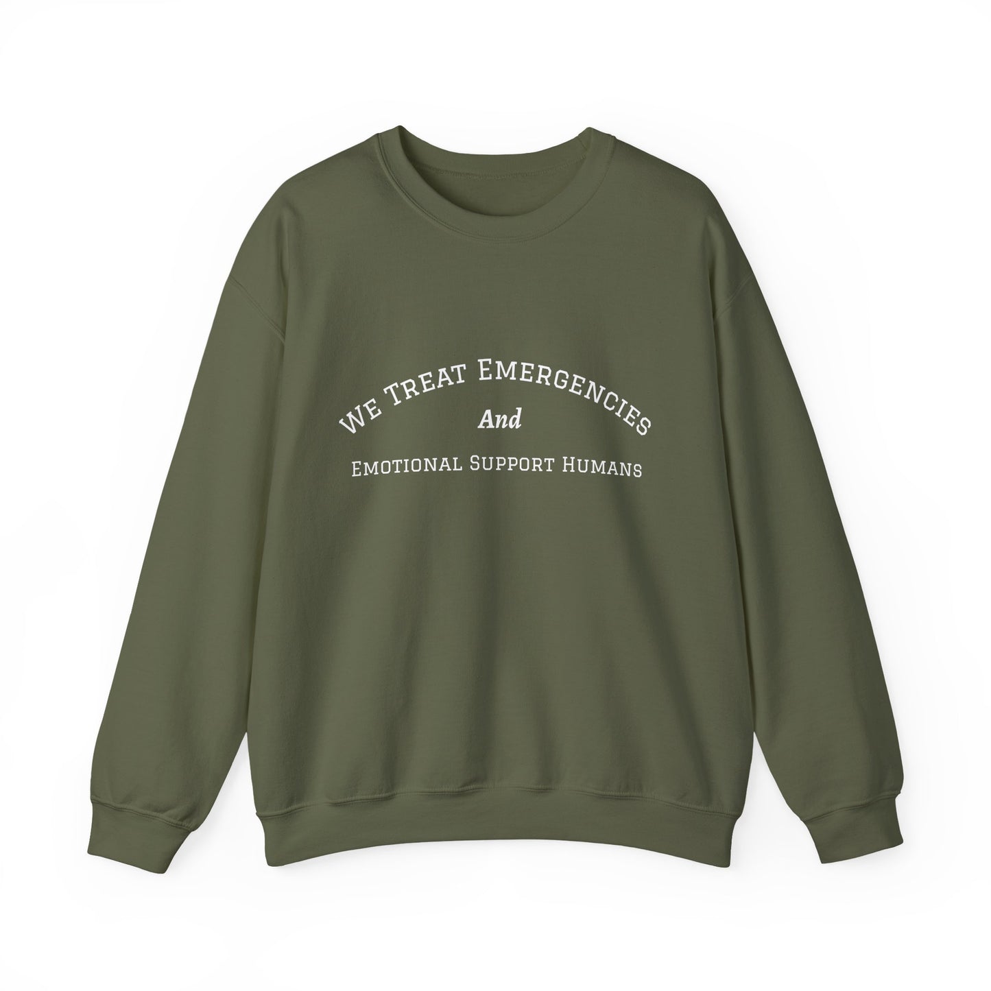 We Treat Emergencies and Emotional Support Humans - Crewneck Sweatshirt