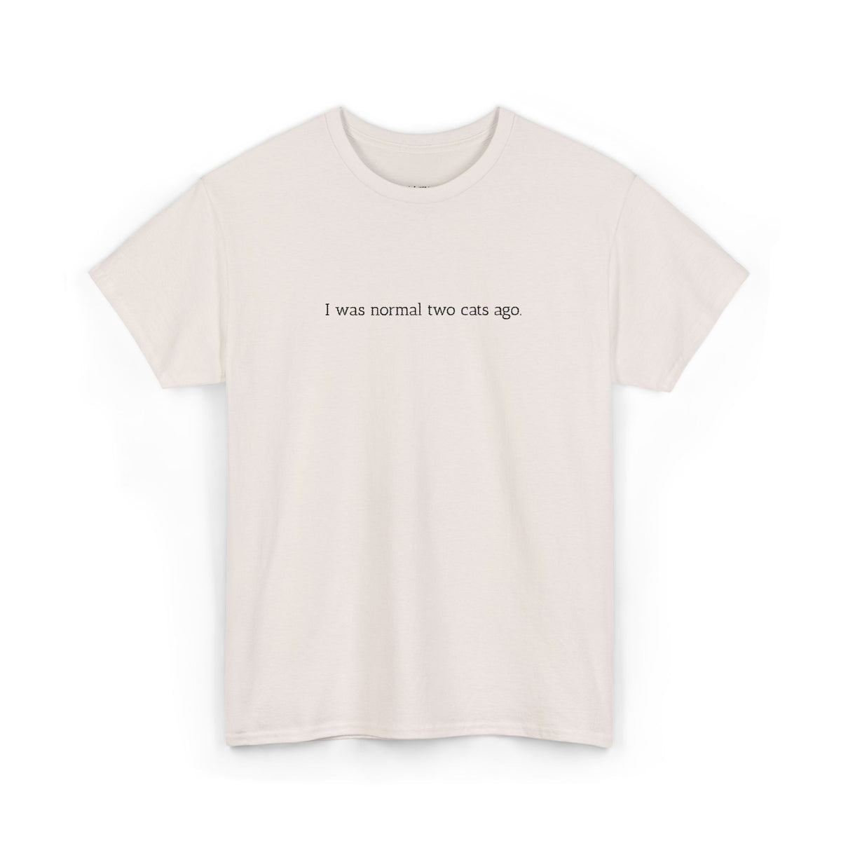 I Was Normal Two Cats Ago...-Embroidery Tshirt