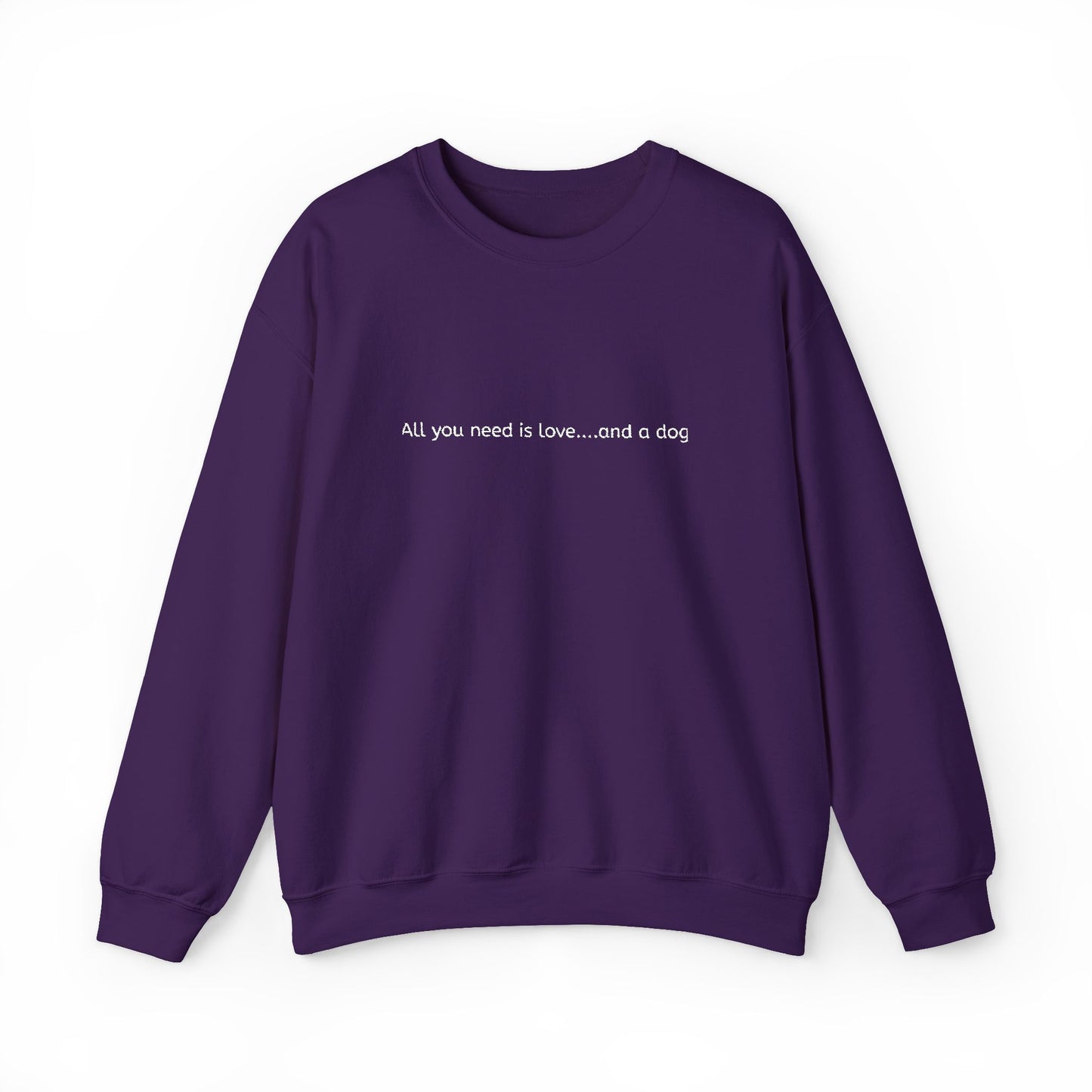 All you need is love...and a dog - Embroidery Crewneck Sweatshirt