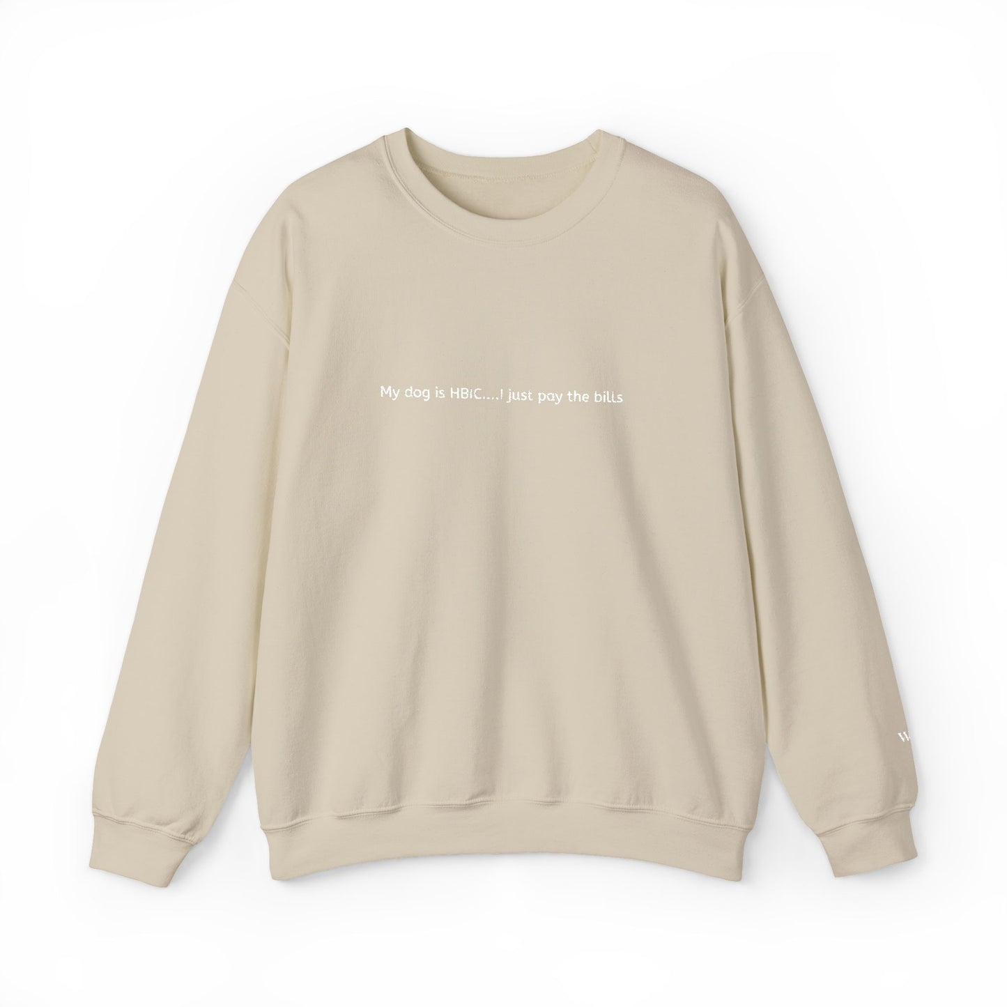 My dog is HBIC... I just pay the bills - Embroidery Crewneck Sweatshirt
