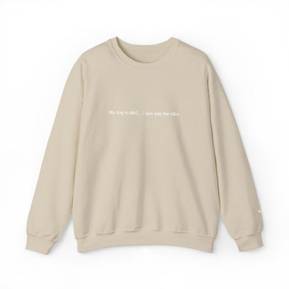 My dog is HBIC... I just pay the bills - Embroidery Crewneck Sweatshirt