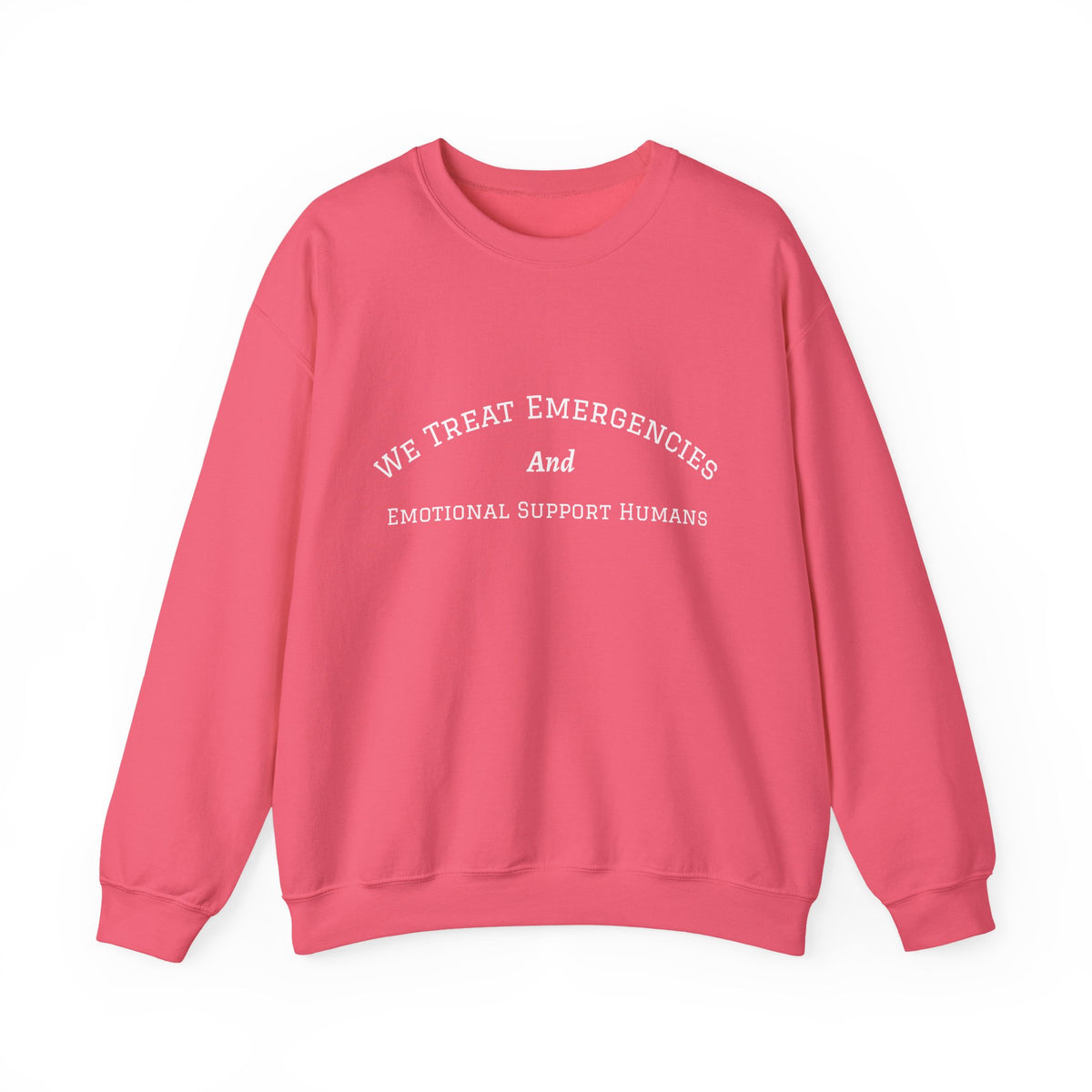 We Treat Emergencies and Emotional Support Humans - Crewneck Sweatshirt