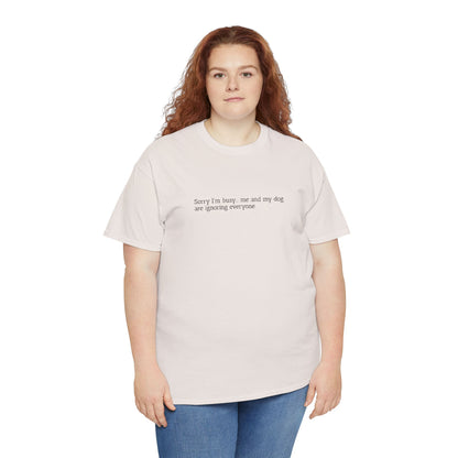 Sorry I'm busy... - Embroidery T-Shirt