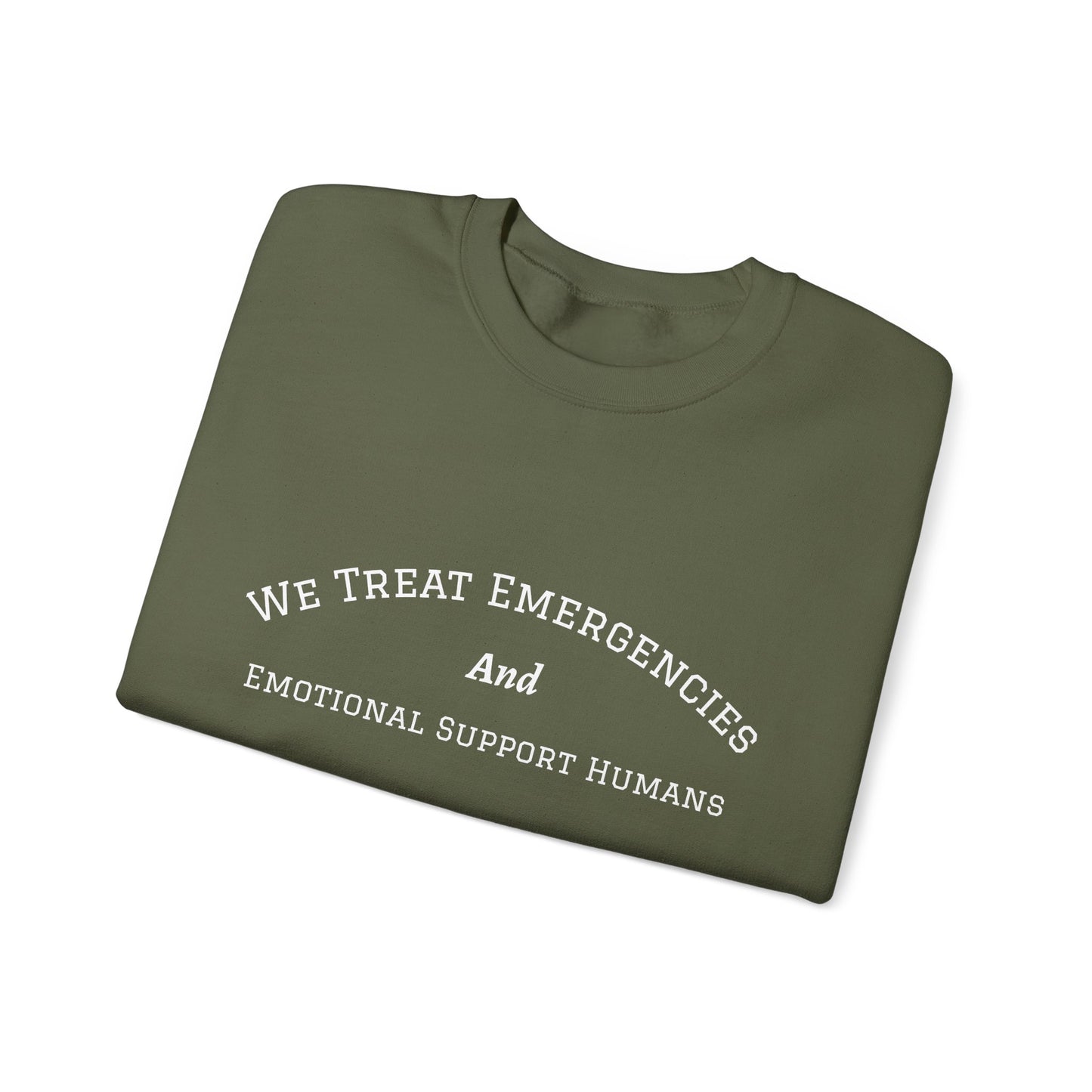 We Treat Emergencies and Emotional Support Humans - Crewneck Sweatshirt