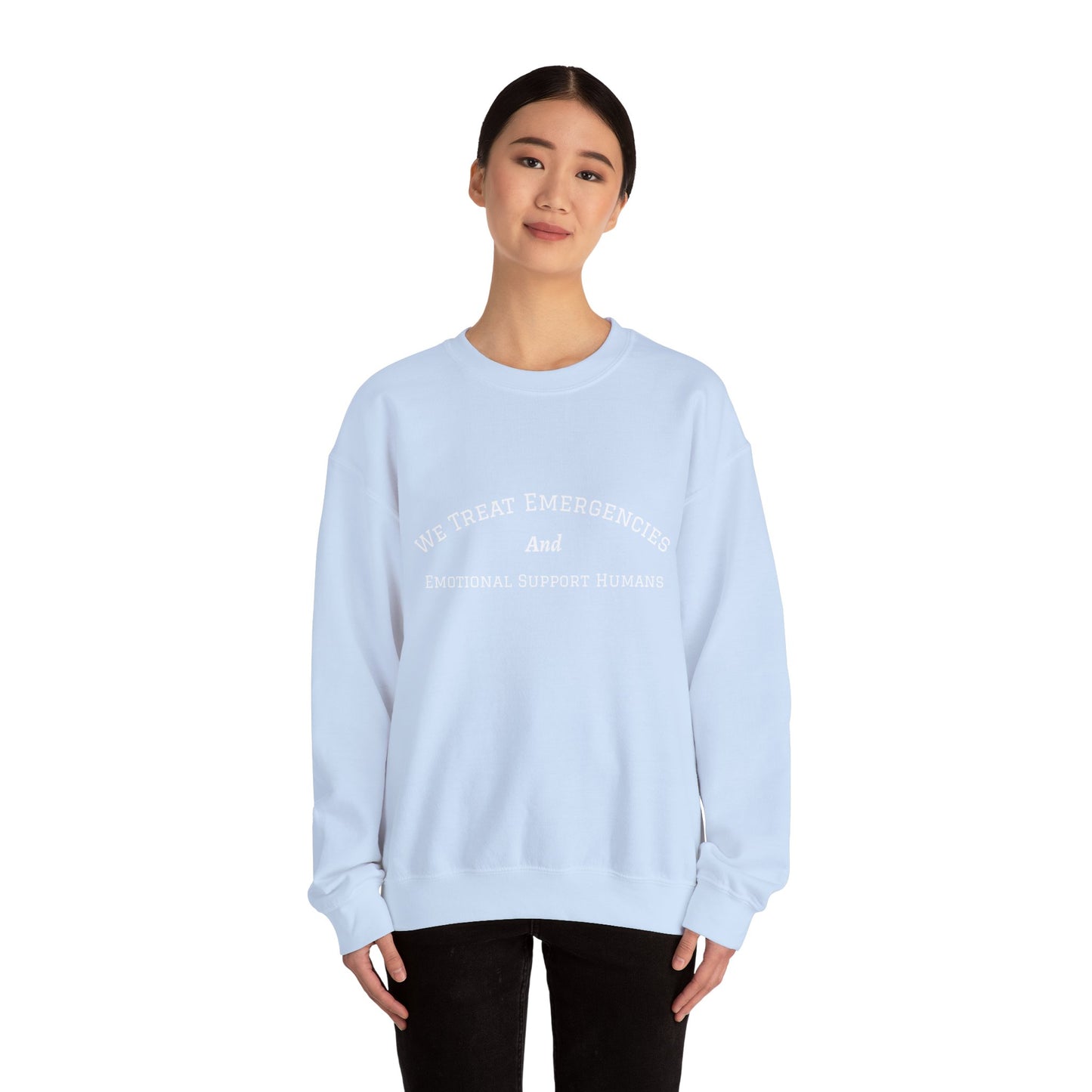 We Treat Emergencies and Emotional Support Humans - Crewneck Sweatshirt