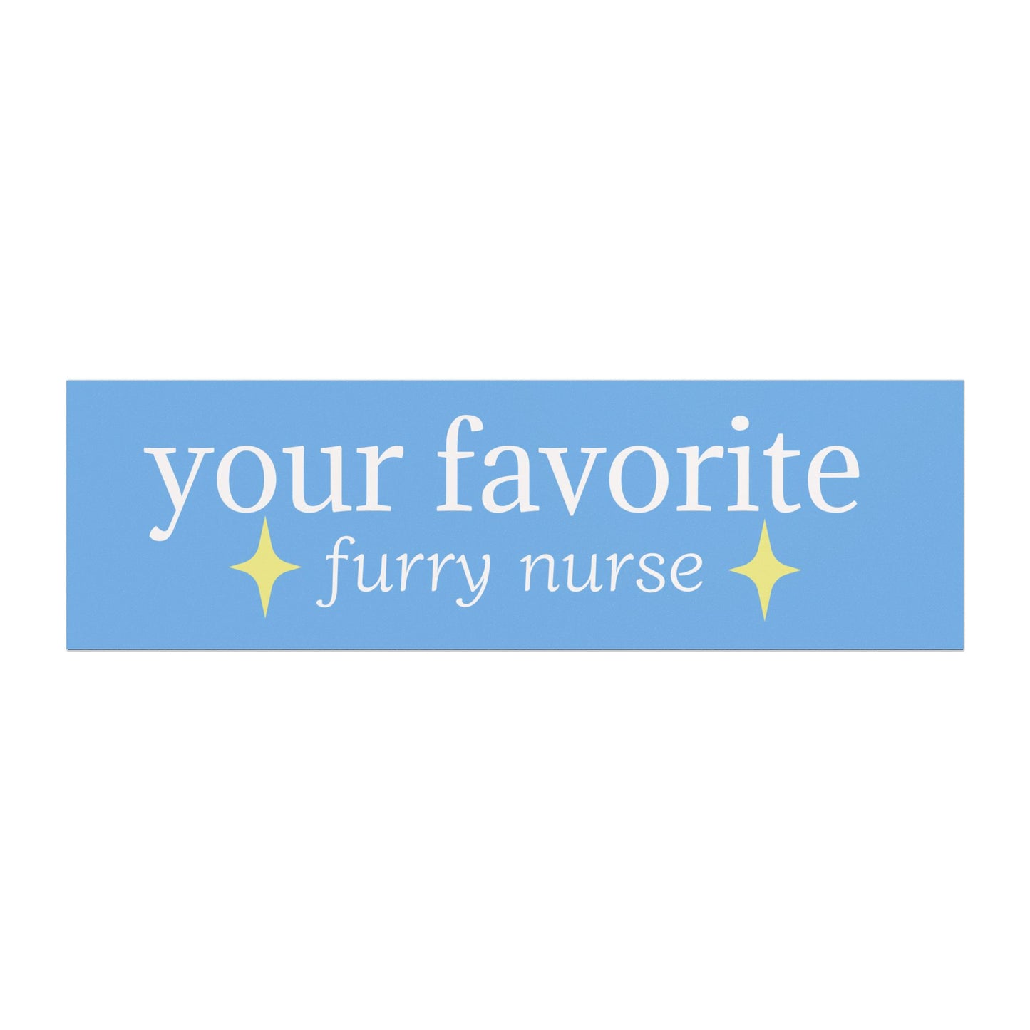 “your favorite furry nurse” - Car Magnet