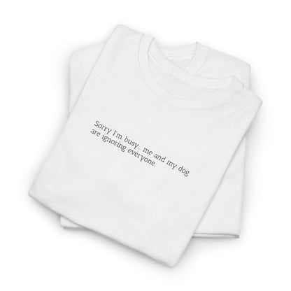 Sorry I'm busy... - Embroidery T-Shirt