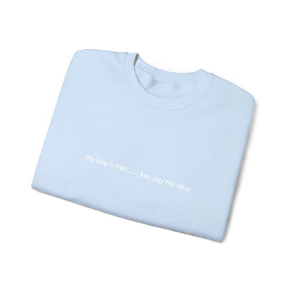 My dog is HBIC... I just pay the bills - Embroidery Crewneck Sweatshirt