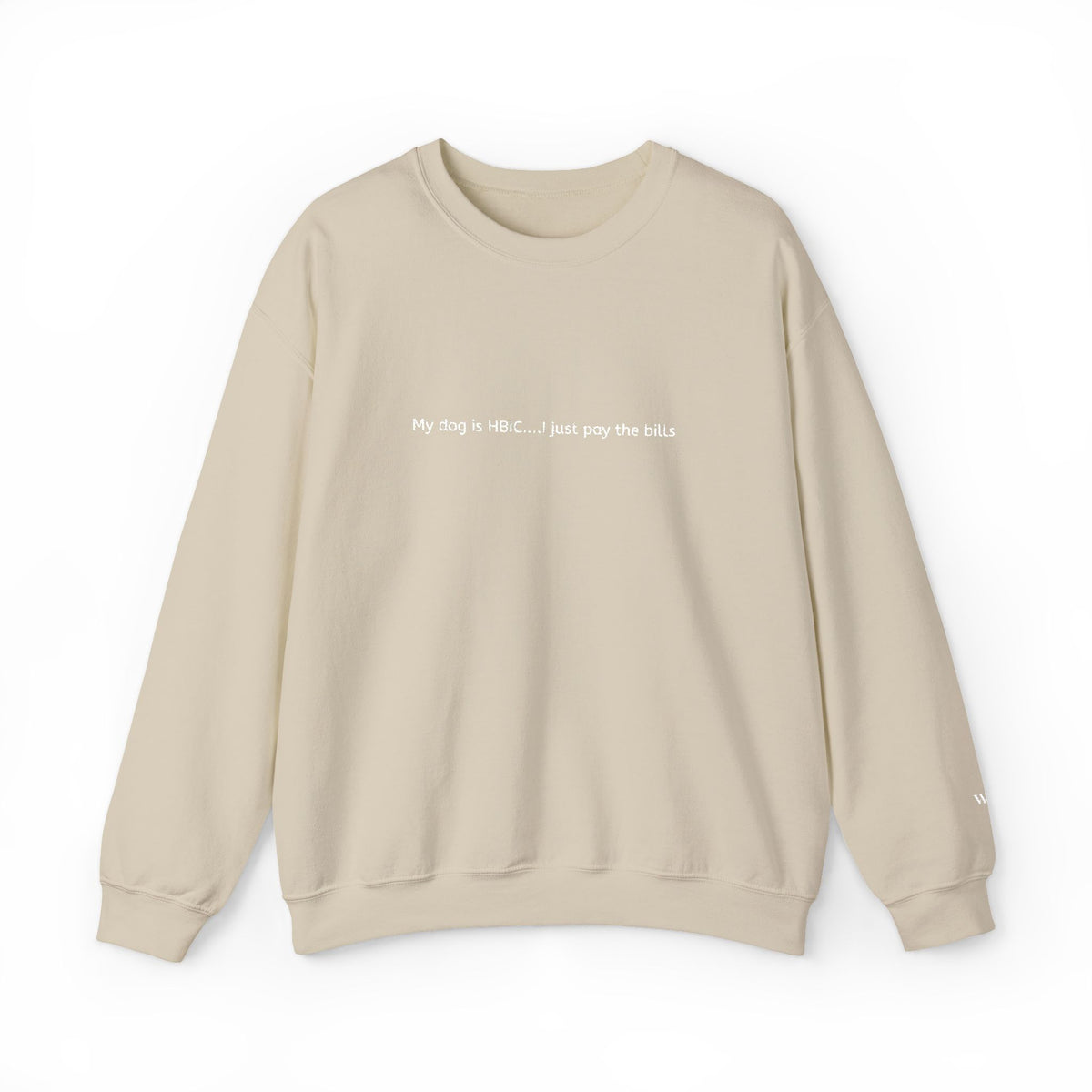 My dog is HBIC... I just pay the bills - Embroidery Crewneck Sweatshirt