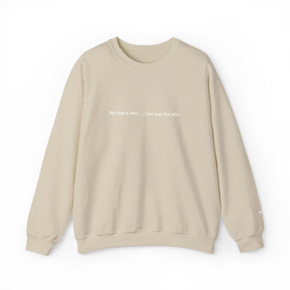 My dog is HBIC... I just pay the bills - Embroidery Crewneck Sweatshirt