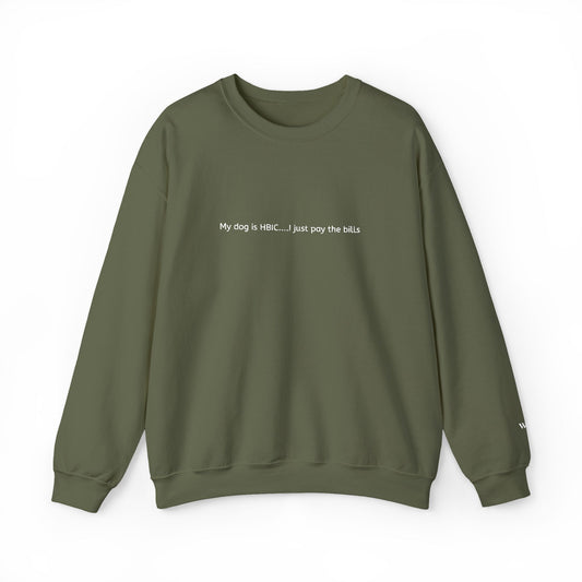 My dog is HBIC... I just pay the bills - Embroidery Crewneck Sweatshirt