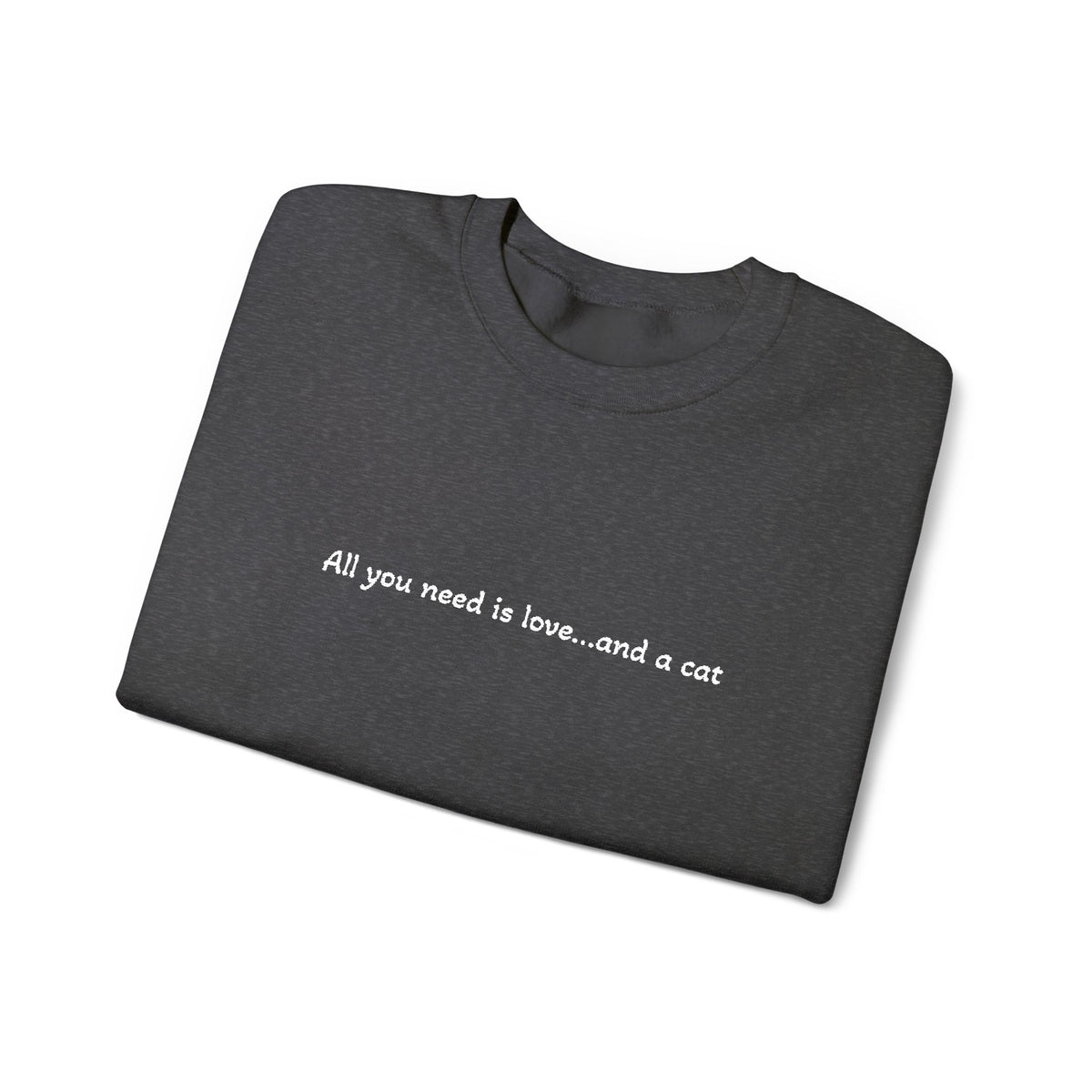 All You Need Is Love...and a Cat - Embroidery Crewneck Sweatshirt