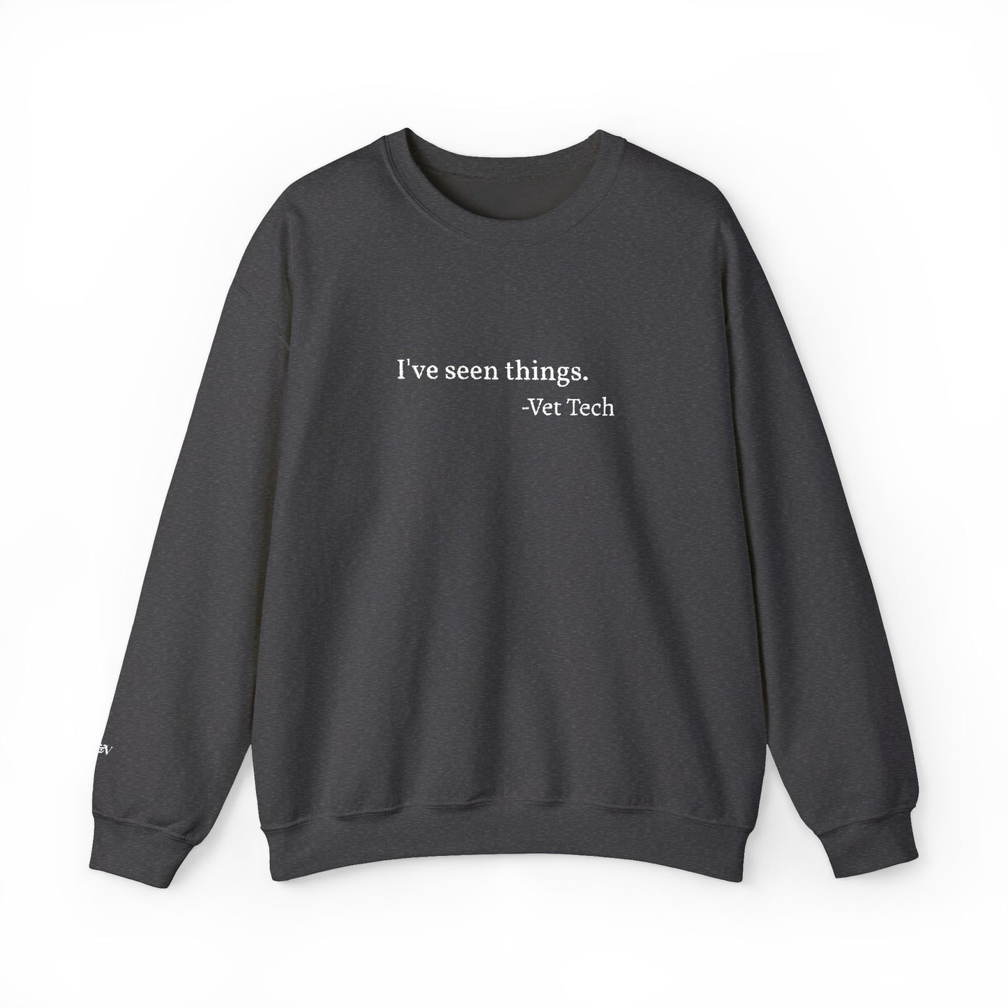 I've seen things. - Crewneck Embroidery Sweatshirt