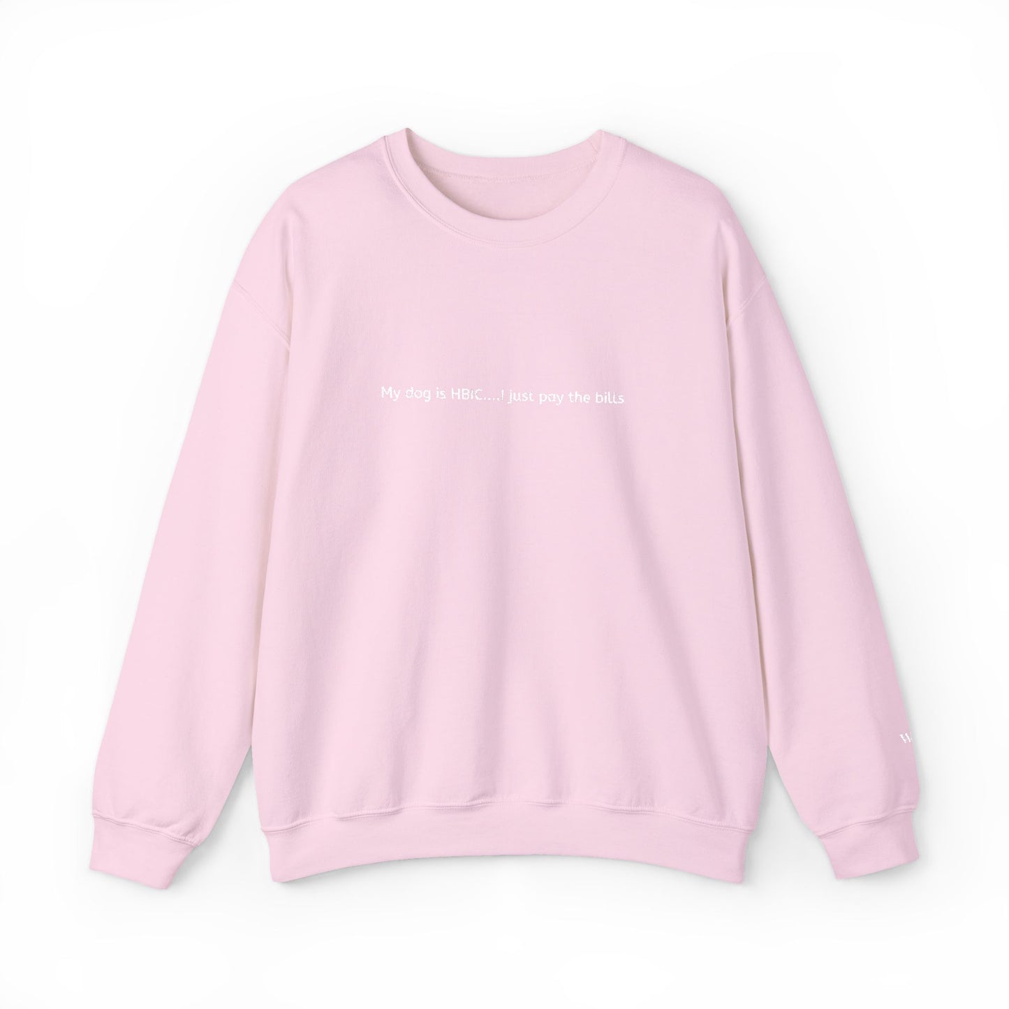 My dog is HBIC... I just pay the bills - Embroidery Crewneck Sweatshirt