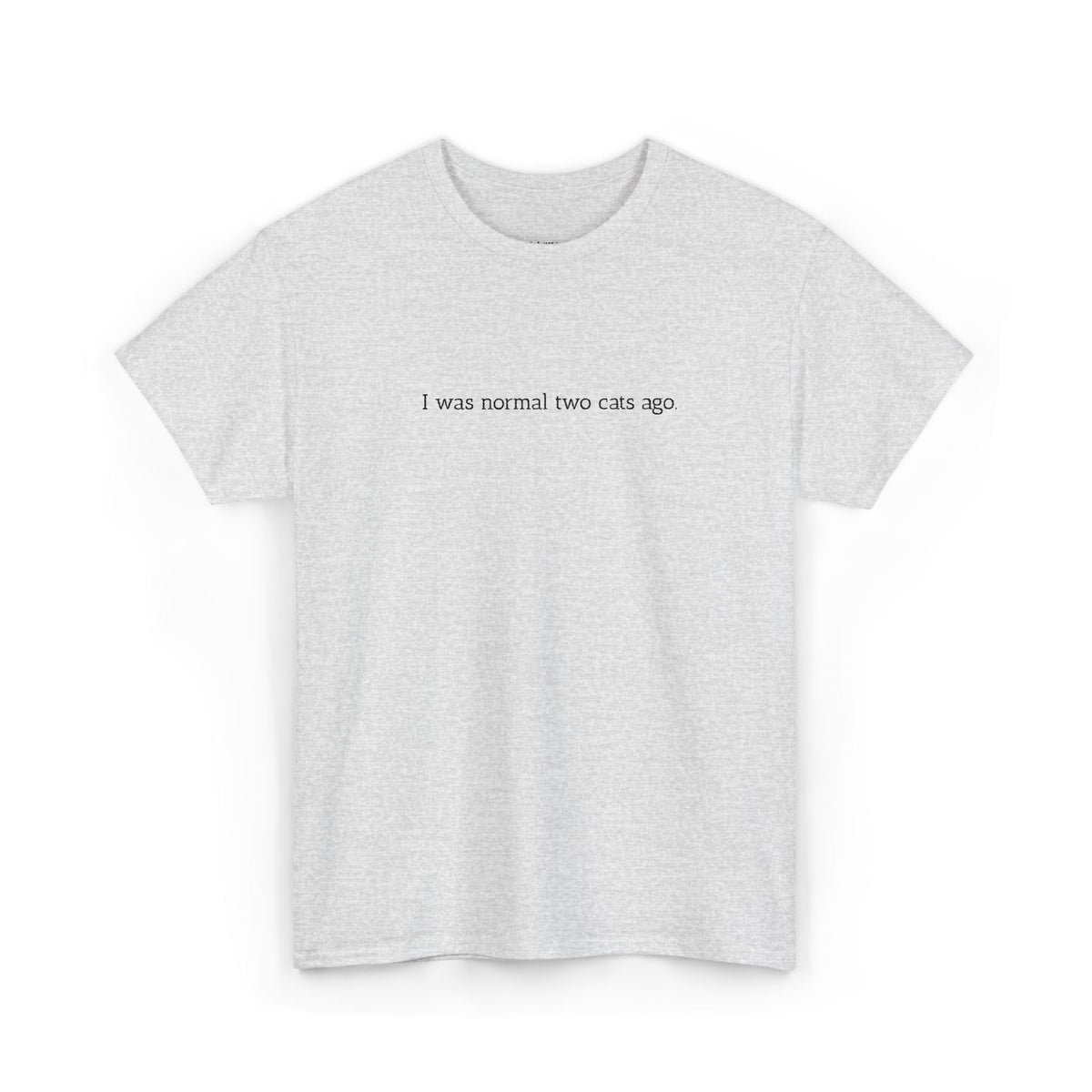 I Was Normal Two Cats Ago...-Embroidery Tshirt
