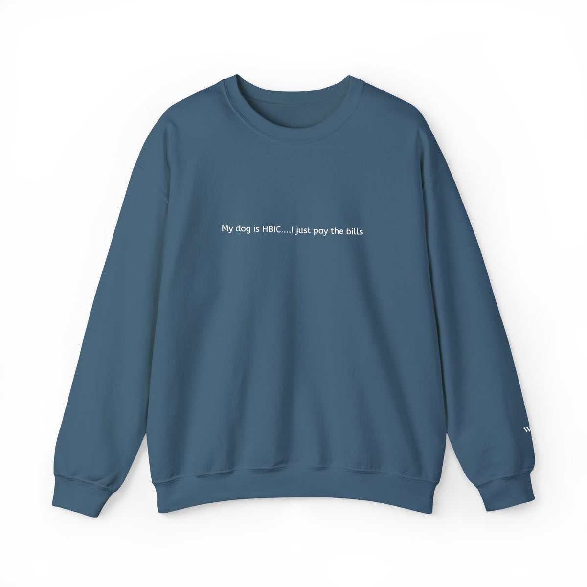 My dog is HBIC... I just pay the bills - Embroidery Crewneck Sweatshirt