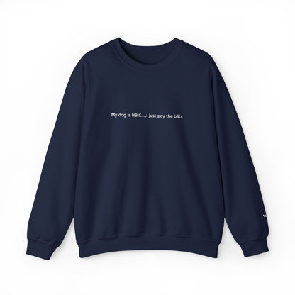 My dog is HBIC... I just pay the bills - Embroidery Crewneck Sweatshirt