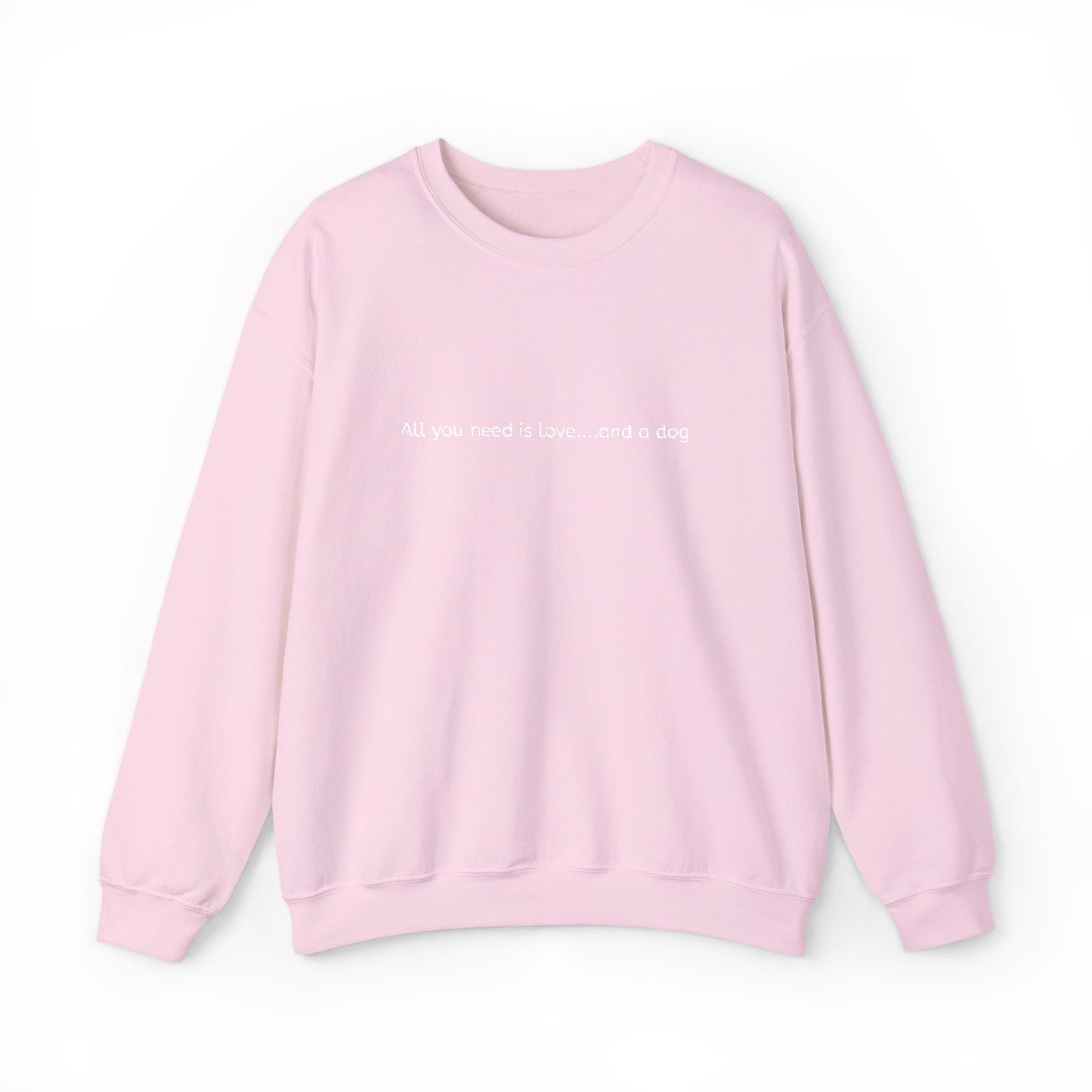 All you need is love...and a dog - Embroidery Crewneck Sweatshirt
