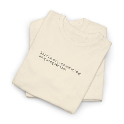 Sorry I'm busy... - Embroidery T-Shirt